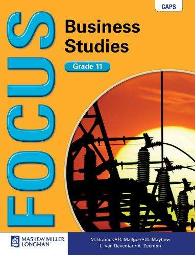 Focus Business Studies CAPS: Focus Business Studies: Grade 11: Learn - M. Bounds