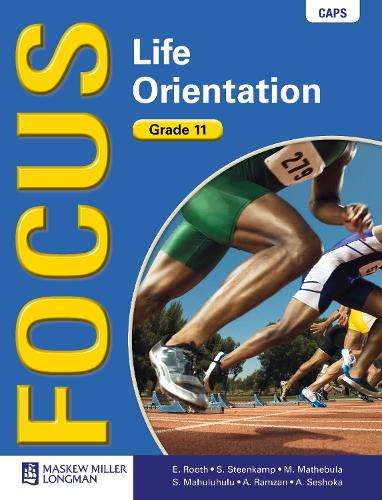 Focus Life Orientation CAPS: Focus Life Orientation: Grade 11: Learn - E. Rooth