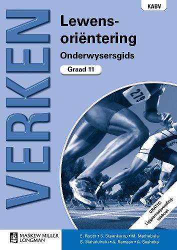 Verken Lewensorientering: Grade 11: Onderwysersgids (met Ligaamsopvo - E. Rooth