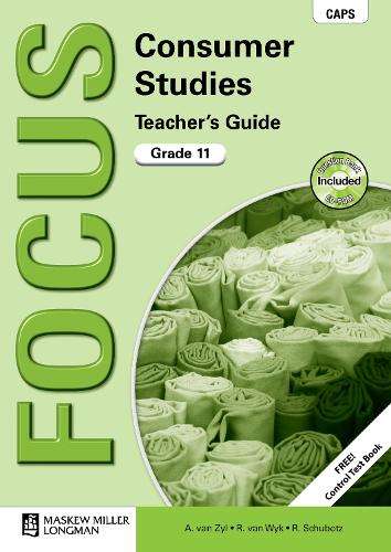 Focus consumer studies CAPS: Gr 11: Teacher's guide - R. van Wyk
