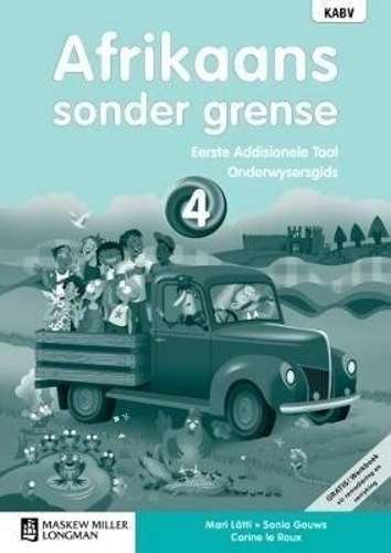 Afrikaans sonder grense Eerste Addisionele Taal: Grade 4: Onderwyser - M. Latti