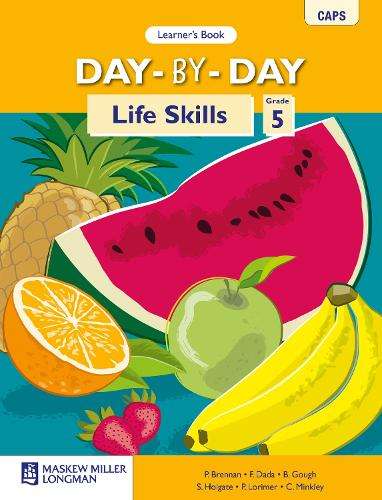 Day-by-day life skills CAPS : Gr 5: Learner's book  - LS-GR5