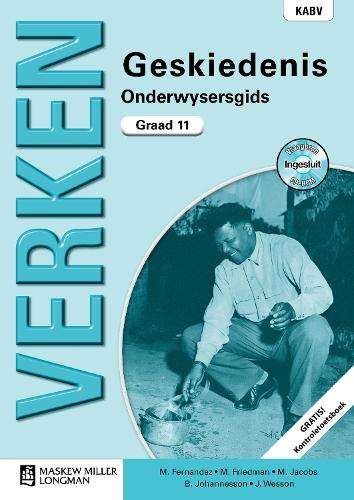 Verken Geskiedenis: Grade 11: Onderwysersgids (met Kontroletoetsboek - M. Fernandez
