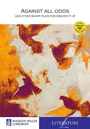 Against all Odds and other short plays: Grade 7 Grade 8 Grade 9 - MHIOPHE