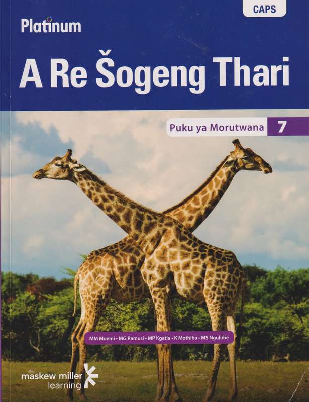 Platinum a re sogeng thari CAPS: Platinum A Re Sogeng Thari: Grade 7 - M.M. Moemi