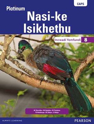 Platinum nasi-ke isikhethu: Platinum Nasi-ke Isikhethu: Grade 8: Lea - N.C. Machika