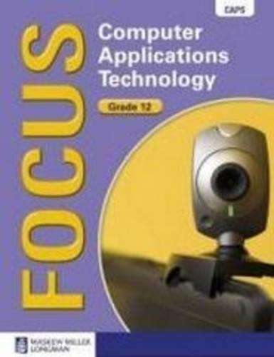 Focus Computer Applications Technology: Grade 12: Learner's Book wit - B. Dill
