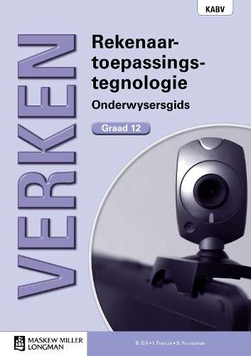 Verken rekenaartoepassingstegnologie KABV: Gr 12: Onderwysersgids me - B. Dill