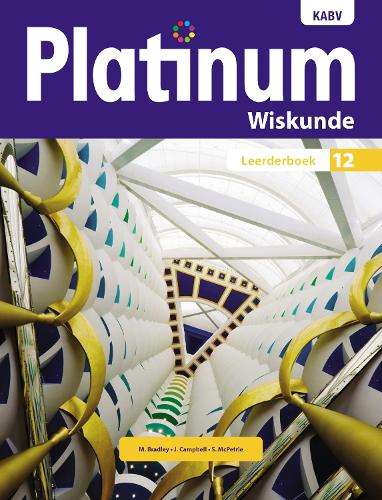 Platinum Wiskunde KABV: Platinum wiskunde: Graad 12: Leerderboek Gr  - M. Bradley