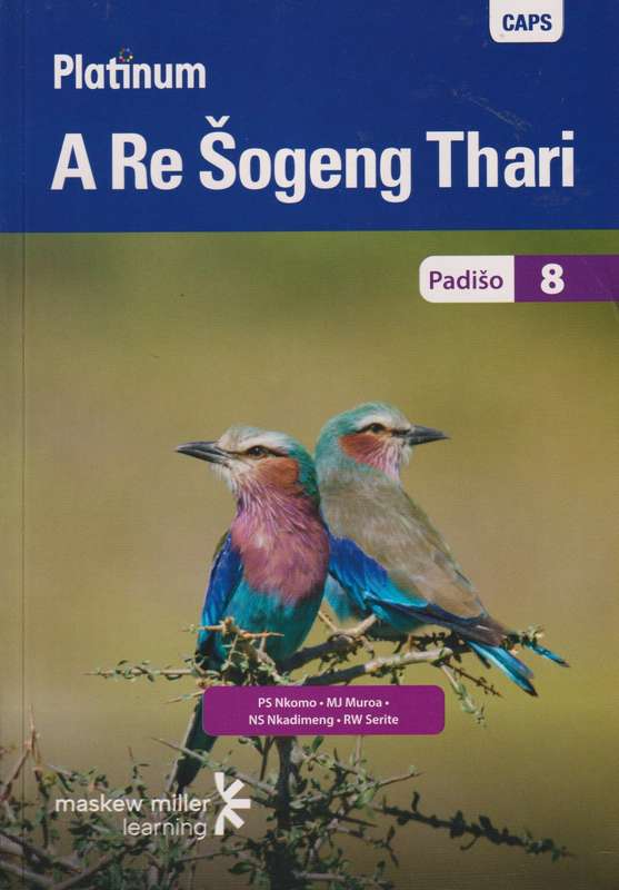 Platinum A Re Sogeng Thari CAPS: Platinum A Re Sogeng Thari: Grade 8 - P.S. Nkomo