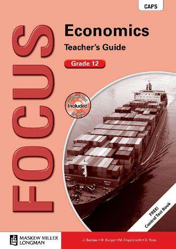 Focus Economics: Grade 12: Teacher's Guide (Includes Control Test Bo - J. Bantjes