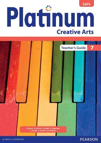 Platinum creative arts CAPS: Gr 7: Teacher's guide - A. Brown