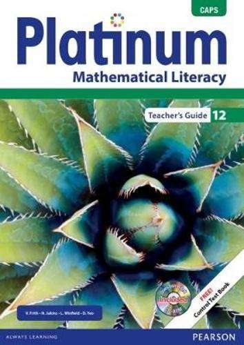 Platinum mathematical literacy CAPS: Gr 12: Teacher's guide - Vera Frith