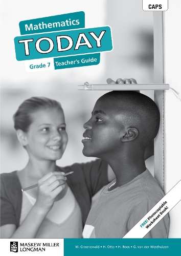 Mathematics today CAPS: Gr 7: Teacher's guide - M. Groenewald