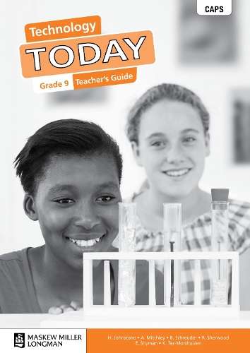Technology today CAPS: Gr 9: Teacher's guide - H. Johnstone