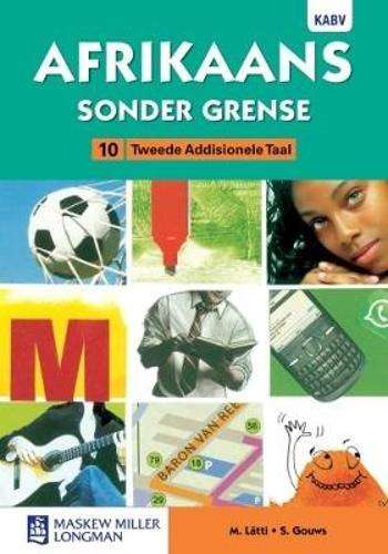 Afrikaans sonder grense eerste addisionele taal: Graad 10: Leerderbo - M. Latti