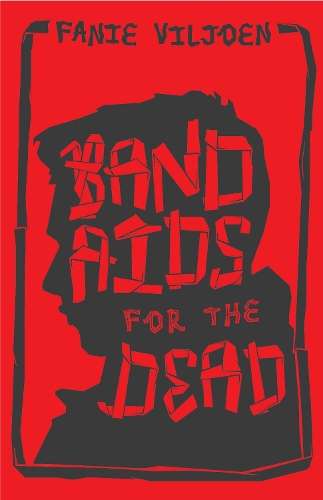 Band Aids for the Dead - Fanie Viljoen
