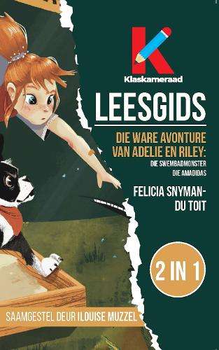 Leesgids:  Die ware avonture van Adelie en Riley - Ilouise Muzzell