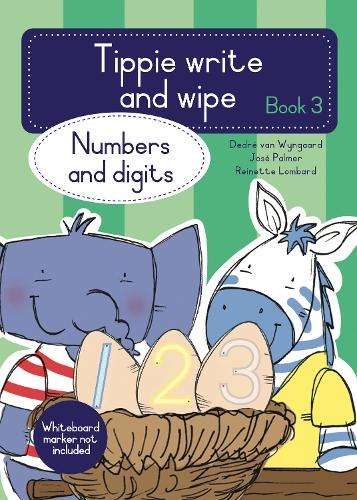 Tippie write-and-wipe book 3: Numbers and digits - DedrÃ© van van Wyngaard