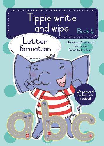 Tippie write-and-wipe book 4: Letter formation - DedrÃ© van van Wyngaard