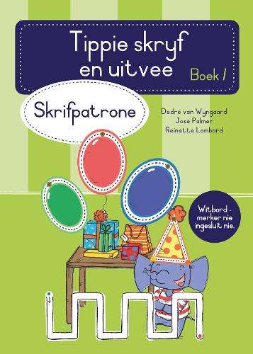 Tippie skryf-en-uitvee boek 1: Skrifpatrone - DedrÃ© van van Wyngaard