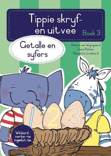 Tippie skryf-en-uitvee boek 3: Getalle en syfers - DedrÃ© van van Wyngaard