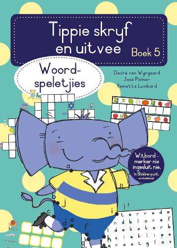 Tippie skryf-en-uitvee boek 5: Woordspeletjies - DedrÃ© van van Wyngaard