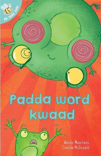 Ek lees self 15: Padda word kwaad - Wendy Maartens