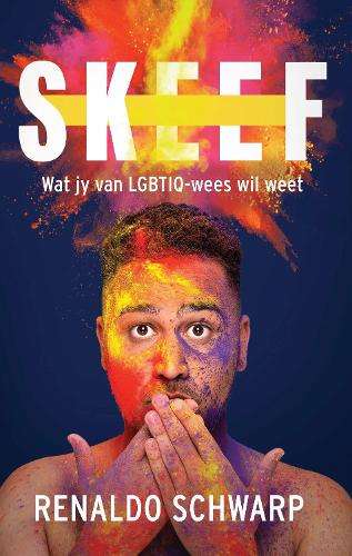 Skeef: Wat jy van LGBTIQ-wees wil weet - Renaldo Schwarp