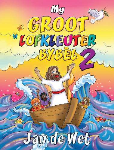 My groot Lofkleuterbybel 2 - Jan de Wet