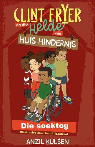 Clint Fryer en die helde van Huis Hindernis 1: Die soektog - Anzil Kulsen