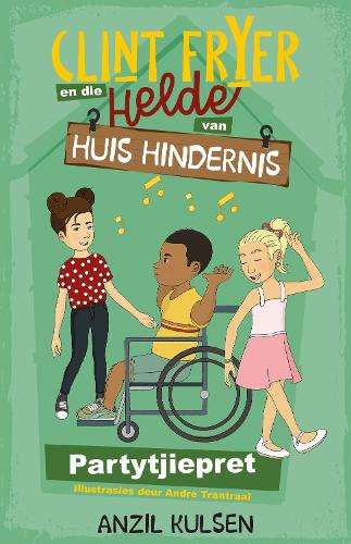 Clint Fryer en die helde van Huis Hindernis 2: Partytjiepret - Anzil Kulsen