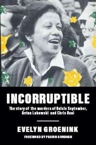 Incorruptible: The Story of the Murders of Dulcie September, Anton L - Groenink, Evelyn