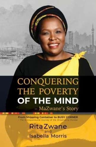 Conquering the Poverty of the Mind: MaZwane's Story - Rita Zwane