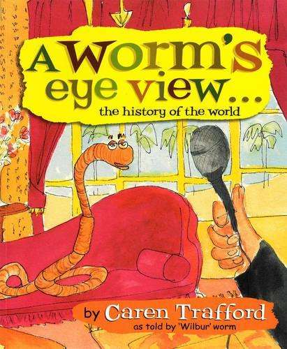 A Worm's Eye View - Caren Trafford