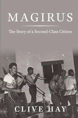 Magirus: The Story of a Second-Class Citizen - Clive Hay
