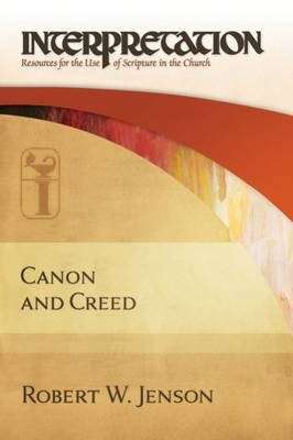 Canon and Creed - Robert W. Jenson