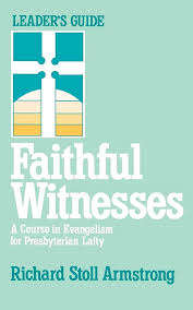 Faithful Witnesses: Leader's Guide - Richard Stoll Armstrong