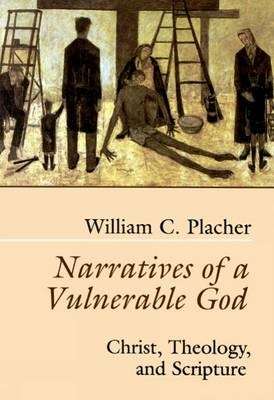 Narratives of a Vulnerable God - William C. Placher