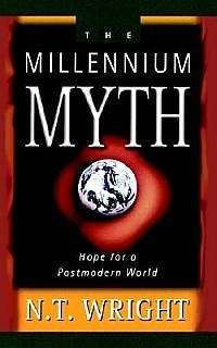 The Millennium Myth - N. T. Wright