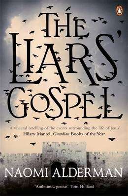 The Liars' Gospel - Naomi Alderman