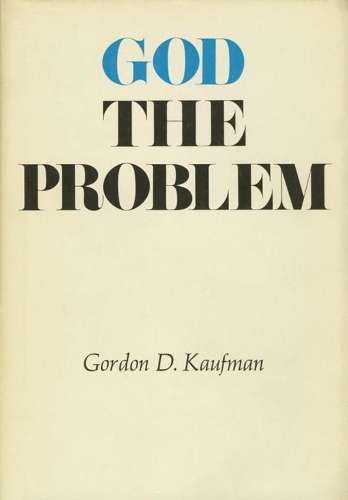 God the Problem - Gordon D. Kaufman