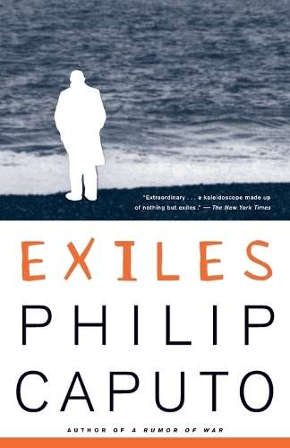 Exiles: Three Short Novels - Philip Caputo