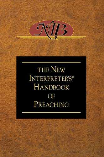 The New Interpreter's Handbook of Preaching - WILSON,P