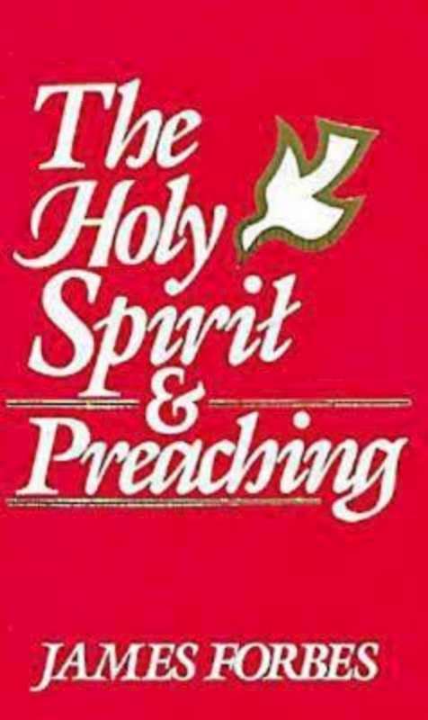 The Holy Spirit and Preaching - James Forbes