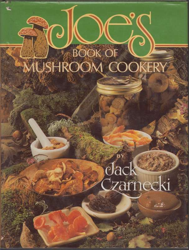 Joes book of mushroom cookery - Jack Czarnecki