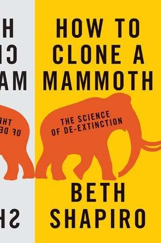 How to Clone a Mammoth - Beth Shapiro