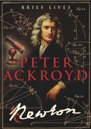Brief Lives 3 - Newton - Peter Ackroyd