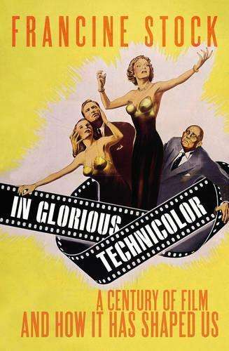 In Glorious Technicolor - Francine Stock