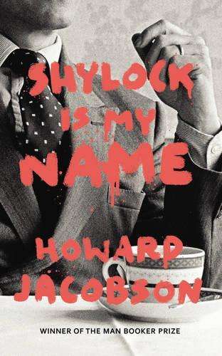 Shylock is My Name - Howard Jacobson